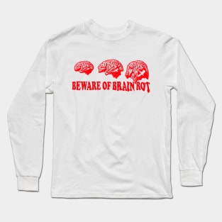 Beware of Brain Rot Long Sleeve T-Shirt